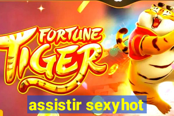 assistir sexyhot